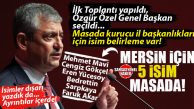 SANSASYONEL KULİS GELDİ: YENİ PARTİ İLK TOPLANTISINI YAPTI, ÖZGÜR ÖZEL’İ GENEL BAŞKAN SEÇTİ: SIRADA KURUCU İL BAŞKANLARI VAR! MERSİN İÇİN 5 İSİM MASADA!