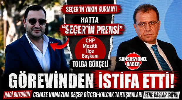 CHP MERSİN’İ “KAYNATAN” GELİŞME: SEÇER’İN PRENSLERİNDEN CHP MEZİTLİ İLÇE BAŞKANI TOLGA GÖKÇELİ PARTİDEKİ GÖREVİNDEN İSTİFA ETTİ!