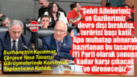 MECLİS’TE SÜREÇ GERİLİMİ! YASA TASARISI GÖRÜŞMELERİNE KATILAN İYİ PARTİ MERSİN MİLLETVEKİLİ BURHANETTİN KOCAMAZ: “ŞEHİT AİLELERİ DEVRE DIŞI, KATİL APO MUHATAP!”