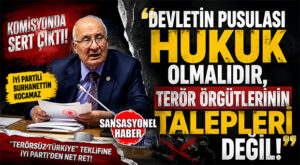 İYİ PARTİLİ BURHANETTİN KOCAMAZ KOMİSYONDA SERT ÇIKTI: “DEVLETİN PUSULASI HUKUK OLMALIDIR, TERÖR ÖRGÜTLERİNİN TALEPLERİ DEĞİL!”