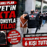 MERSİN’DE KANLI PLANA EMNİYETTEN AĞIR DARBE! TETİKÇİLER TETİĞİ ÇEKEMEDEN YAKALANDI: 6 TUTUKLAMA!