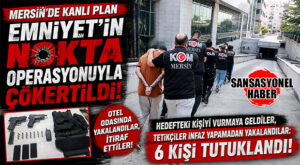 MERSİN’DE KANLI PLANA EMNİYETTEN AĞIR DARBE! TETİKÇİLER TETİĞİ ÇEKEMEDEN YAKALANDI: 6 TUTUKLAMA!
