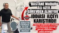 GÜLNAR’DA HAFTANIN EN ÇOK KONUŞULAN KONUSU: HASTANE MÜDÜRÜ ALİ ÖZER GÖREVDEN Mİ ALINIYOR?
