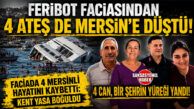 ACI HABER GELDİ: FERİBOT FACİASINDA 4 MERSİNLİ HAYATINI KAYBETTİ!