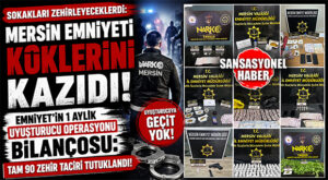 MERSİN’DE ZEHİR TACİRLERİNE BİR AYLIK AMANSIZ TAKİP: CEPHANELİK VE SERVET ELE GEÇİRİLDİ! 90 KİŞİ TUTUKLANDI!