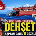GİRNE-TAŞUCU FERİBOTUNDA DEHŞET: 8 ÖLÜ, 17 KAYIP YOLCU ARANIYOR! KAPTAN DAHİL 8 GÖZALTI!