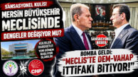 SANSASYONEL KULİS: MERSİN BÜYÜKŞEHİR MECLİSİ’NDE “SOĞUK SAVAŞ” BAŞLADI, DEM PARTİ’NİN EKREM’Cİ VAHAP SEÇER’E OTOMATİK DESTEK DÖNEMİ BİTİYOR! DİLEK İMAMOĞLU’NUN “HAYIR” ÇIKIŞI BÜYÜKŞEHİR’DE KENT UZLAŞISININ SONUNU MU GETİRDİ?