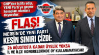 ERSİN KULİSLERİ KAYNAMA NOKTASINDA! CHP MERSİN’DEN YENİ PARTİ’YE GEÇİŞ HESAPLARI YAPANLARA ÖZEL HABER: 26 AĞUSTOS’A KADAR ÜYE OLMAYAN İL VE İLÇE KONGRELERİNDE OY KULLANAMAYACAK! BOMBA AÇIKLAMA…