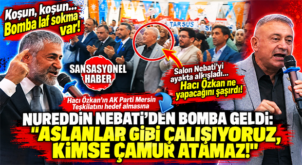 HAFTANIN AYAR VERENİ! AK PARTİ İL DANIŞMA MECLİSİ’NDE TANSİYON YÜKSELDİ, NEBATİ’DEN MERSİN TEŞKİLATINI YERDEN YERE VURMAYA ÇALIŞAN HACI ÖZKAN’A UNUTULMAYACAK YANIT GELDİ: “ASLANLAR GİBİ ÇALIŞIYORUZ, KİMSE ÇAMUR ATAMAZ!”