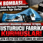 MERSİN’DE UYUŞTURUCU İMPARATORLUĞUNA DARBE: ÇİLEK MAHALLESİ’NE DEV İMALATHANE KURMUŞLAR! EMNİYET, PLASTİK FABRİKASI GÖRÜNÜMLÜ İMALATHANEYİ ÇÖKERTTİ