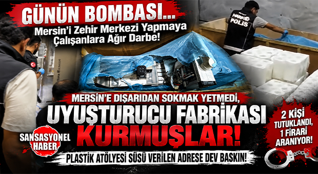 MERSİN’DE UYUŞTURUCU İMPARATORLUĞUNA DARBE: ÇİLEK MAHALLESİ’NE DEV İMALATHANE KURMUŞLAR! EMNİYET, PLASTİK FABRİKASI GÖRÜNÜMLÜ İMALATHANEYİ ÇÖKERTTİ