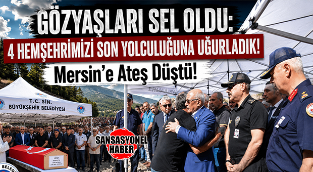 FERİBOT FACİASINDA HAYATINI KAYBEDEN 4 MERSİNLİ GÖZYAŞLARIYLA TOPRAĞA VERİLDİ