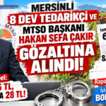 YOK BÖYLE OPERASYON, YOK BÖYLE İDDİALAR! MERSİN’DE HAL VURGUNU BOMBASI: SORUŞTURMA DOSYASINDAKİ 41 DEV TEDARİKÇİDEN 8’İ MERSİN FİRMASI! MTSO BAŞKANI HAKAN SEFA ÇAKIR DA GÖZALTINA ALINDI!