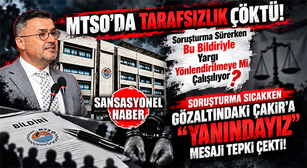 GÜNÜN SORU İŞARETİ: MTSO YÖNETİMİNİN SORUŞTURMA SÜRERKEN “YANINDAYIZ” BİLDİRİSİ TEPKİ ÇEKTİ! MTSO’DA TARAFSIZLIK ÇÖKTÜ: BİLDİRİ KRİZİ MERSİN İŞ DÜNYASINI KARIŞTIRDI!