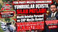 BOMBA ÖTESİ İDDİA SANSASYONEL KULİS’TE… MEZİTLİ BELEDİYE PERSONELİ VE CHP MECLİS ÜYELERİ YENİ PARTİ MEZİTLİ KONGRESİNİ KARIŞTIRDI! EREN YÜCESOY’A TEHDİT VE SALDIRI İDDİASI ORTALIĞI SALLADI!
