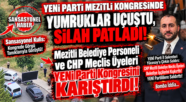 BOMBA ÖTESİ İDDİA SANSASYONEL KULİS’TE… MEZİTLİ BELEDİYE PERSONELİ VE CHP MECLİS ÜYELERİ YENİ PARTİ MEZİTLİ KONGRESİNİ KARIŞTIRDI! EREN YÜCESOY’A TEHDİT VE SALDIRI İDDİASI ORTALIĞI SALLADI!