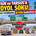 RESMİ GAZETE’DEN MERSİN’DE “TARSUS-MERSİN OTOYOLUNDA ÜCRET KALKACAK” DİYE BEKLEYENLERE KÖTÜ HABER: OTOYOL ÜCRETSİZ OLMAYACAK, ÖZELLEŞTİRİLECEK!