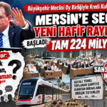 AHA… SEÇER’LE “MERSİN’İN RAYLI SİSTEM HAYALİ” YENİDEN BAŞLIYOR! MERSİN’DE RAYLI SİSTEM İÇİN YENİ DEV BORÇLANMA: SEÇER’E 224 MİLYON AVROLUK YETKİ OY BİRLİĞİYLE VERİLDİ