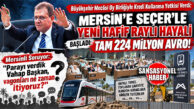 AHA… SEÇER’LE “MERSİN’İN RAYLI SİSTEM HAYALİ” YENİDEN BAŞLIYOR! MERSİN’DE RAYLI SİSTEM İÇİN YENİ DEV BORÇLANMA: SEÇER’E 224 MİLYON AVROLUK YETKİ OY BİRLİĞİYLE VERİLDİ