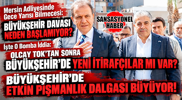 MERSİN’DE GECE YARISI BİLMECESİ: MEZİTLİ VE BÜYÜKŞEHİR DAVALARI NEDEN BAŞLAMIYOR? İŞTE O BOMBA İDDİA!