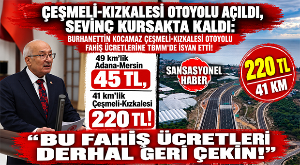 İYİ PARTİLİ BURHANETTİN KOCAMAZ’DAN TBMM’DE OTOBAN ÜCRETİ İSYANI: “SEVİNCİMİZ KURSAĞIMIZDA KALDI! MERSİNLİ HER GÜN BU YOLU NASIL KULLANACAK? BU FAHİŞ ÜCRETLERİ DERHAL GERİ ÇEKİN!”