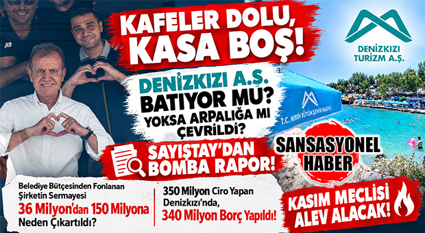 350 MİLYON CİROYA 340 MİLYON BORÇ! DENİZKIZI A.Ş. İFLASIN EŞİĞİNDE, KASIM MECLİSİNDEN ÖNCE RANT VE ARPALIK İDDİALARI KULİSLERİ SALLADI! SAYIŞTAY RAPORU ORTAYA ÇIKTI: İŞTE O SKANDAL BULGULAR!