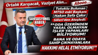 ORTALIK KARIŞACAK, VAZİYET ALIN! “ODA ÜZERİNDEN YAPTIĞINIZ YASAL OLMAYAN İŞLERİ BİLİYORUM!” SİLİVRİ’DE TUTUKLU BULUNAN MTSO ESKİ BAŞKANI ÇAKIR’IN CEZAEVİ MEKTUBU DEPREM ETKİSİ YARATTI!