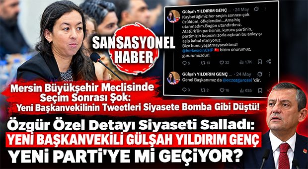 MERSİN’DE SEÇİM BİTTİ, KRİZ BAŞLADI… YENİ BAŞKANVEKİLİ GENÇ’İN TWİTTLERİ SİYASETE BOMBA GİBİ DÜŞTÜ! KULİSLER SALLANIYOR: YENİ BAŞKANVEKİLİ YENİ PARTİ’YE Mİ KATILACAK?