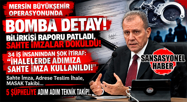 MERSİN BÜYÜKŞEHİR OPERASYONUNDA BOMBA DETAY: SAHTE KAŞEYLE İHALE ALMIŞLAR! MASAK VE HTS KAYITLARI DOSYADA