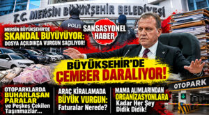MERSİN BÜYÜKŞEHİR OPERASYONUNDA ÇEMBER DARALIYOR: ARAÇ KİRALAMADAN BARINAK İHALELERİNE, TOPARKLARDA BUHARLAŞAN PARALAR VE PEŞKEŞ ÇEKİLEN TAŞINMAZLAR… BOMBA ÜSTÜNE BOMBA!