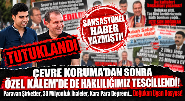 ÇEVRE KORUMA’DAN SONRA ÖZEL KALEM’DE DE HAKLILIĞIMIZ TESCİLLENDİ! SANSASYONEL HABER “KRAL ÇIPLAK” DEMİŞTİ! PARAVAN ŞİRKETLERDEN 30 MİLYONLUK REKLAMA, BABASININ MÜLKÜNE BELEDİYE EKİBİNDEN KARA PARA OPERASYONUNA… DOĞUKAN UYAN DOSYASI…
