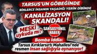 TARSUS’UN GÖBEĞİNDE ŞOK GÖRÜNTÜ: TARSUS’TA KANALİZASYON SULARI AÇIKTA MI AKIYOR?