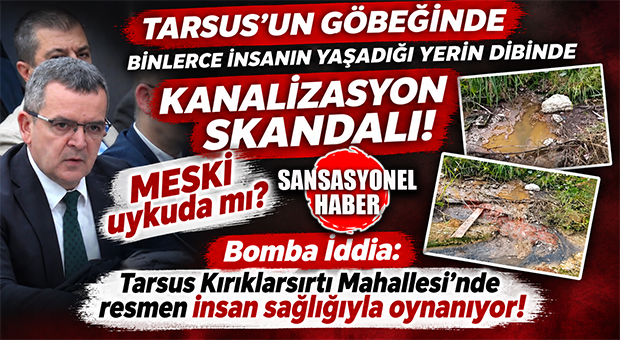 TARSUS’UN GÖBEĞİNDE ŞOK GÖRÜNTÜ: TARSUS’TA KANALİZASYON SULARI AÇIKTA MI AKIYOR?