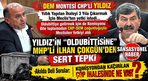 DEM MONTESİ CHP’Lİ YILDIZ’DAN MECLİSTE EVLERE ŞENLİK MİLYONLUK “ÇÖP İHALESİ” OLDUBİTTİSİ! MHP’Lİ ÇOKGÜN ŞEFFAFLIK VURGUSUYLA TEPKİ GÖSTERDİ