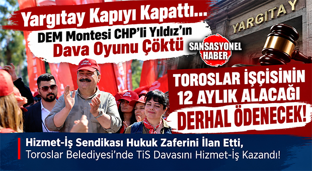 ŞİMDİ GÖZLER CHP’Lİ YILDIZ’DA! “BÜYÜYEN KAMU ZARARININ HESABINI KİM VERECEK?” TOROSLAR BELEDİYESİ’NDE HUKUK SAVAŞINI İŞÇİLER KAZANDI! YARGITAY SON NOKTAYI KOYDU: “ALACAKLARI DERHAL ÖDEYİN!”