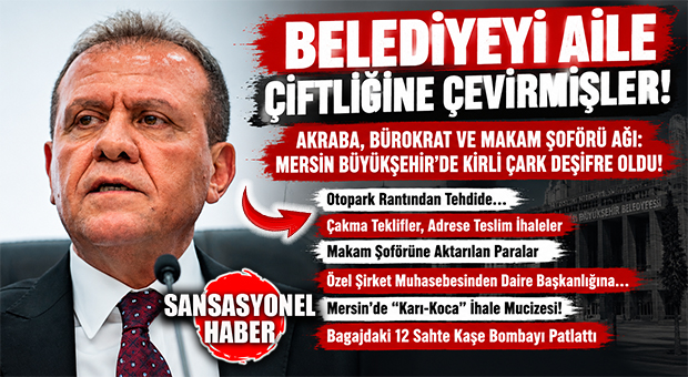 YOLSUZLUK SARMALI DALLANIP BUDAKLANIYOR! BELEDİYE DEĞİL AİLE ÇİFTLİĞİ: MERSİN BÜYÜKŞEHİR’DE DİLLERE DESTAN “SAHTE KAŞELİ” VURGUN VE YÖNETİM AĞI!